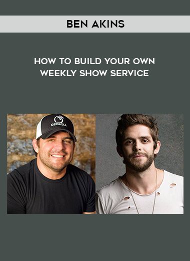 [Download Now] Ben Akins – How to Build Your Own “Weekly Show Service”