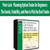 Peter Lusk - Planning Option Trades for Beginners: The Greeks