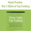 Hank Pruden – The 3 Skills of Top Trading