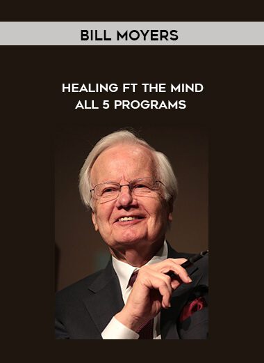 Bill Moyers – Healing ft the Mind – All 5 Programs