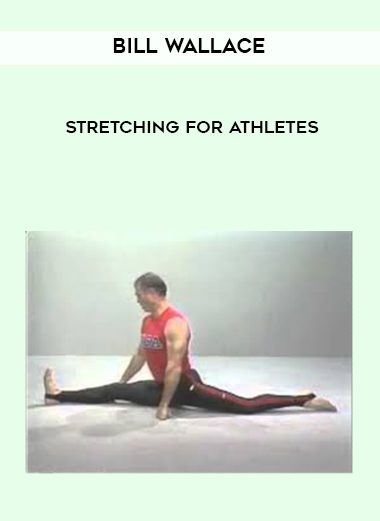 Bill Wallace – Stretching For Athletes