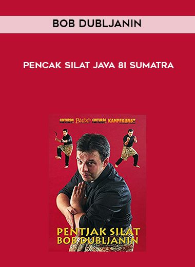 Bob Dubljanin – Pencak Silat Java 8i Sumatra