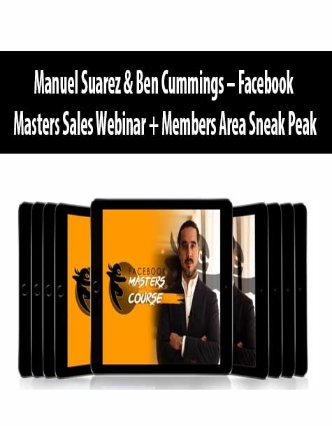 Manuel Suarez & Ben Cummings – Facebook Masters Sales Webinar + Members Area Sneak Peak