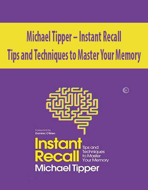 Michael Tipper – Instant Recall: Tips and Techniques to Master Your Memory