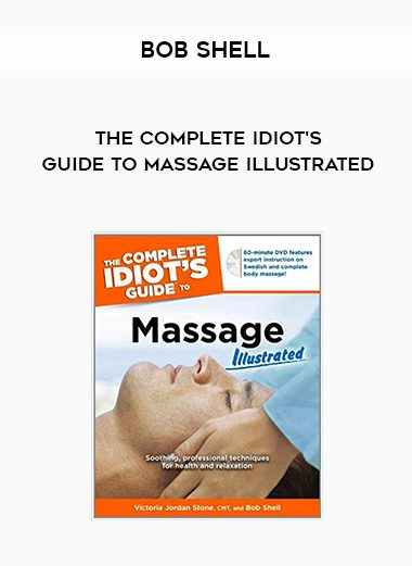 Bob Shell – The Complete Idiot’s Guide to Massage Illustrated