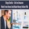 Diego Davila – Sell on Amazon: Work From Home And Make Money Online FBA