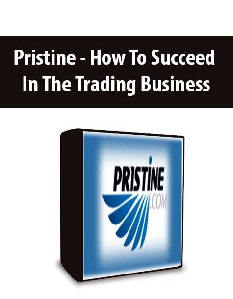 Pristine - How To Succeed In The Trading Business