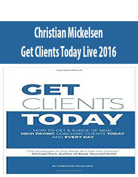 Christian Mickelsen – Get Clients Today Live 2016