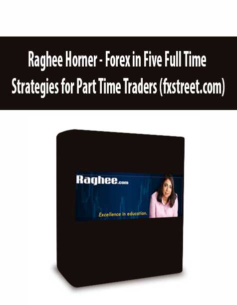 Raghee Horner - Forex in Five Full Time Strategies for Part Time Traders (fxstreet.com)