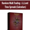 Random Walk Trading - J.L.Lord - Time Spreads (Calendars)