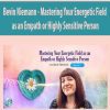 [Download Now] Bevin Niemann - Mastering Your Energetic Field as an Empath or Highly Sensitive Person