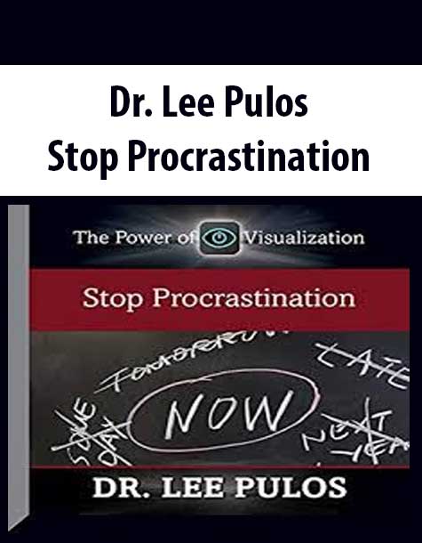 Dr. Lee Pulos- Stop Procrastination