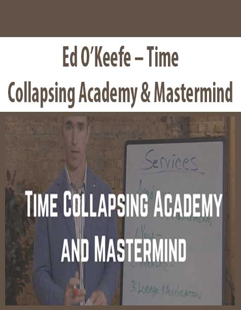 Ed O’Keefe – Time Collapsing Academy & Mastermind
