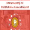 Entrepreneurship 2.0 – The Elite Online Business Blueprint