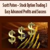Scott Paton – Stock Option Trading 3 – Easy Advanced Profits and Success