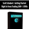 Scott Schubert - Getting Started Right In Forex Trading 2009 - 3 DVDs