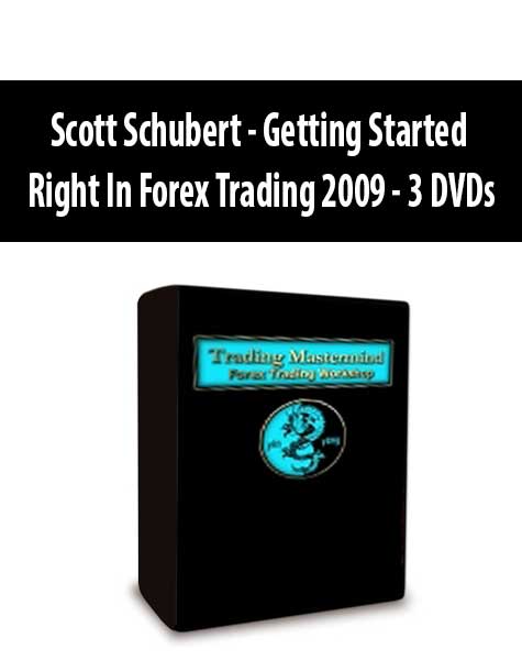 Scott Schubert - Getting Started Right In Forex Trading 2009 - 3 DVDs