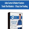 John Carter & Hubert Senters - Trade The Markets - 3 Days Live Trading