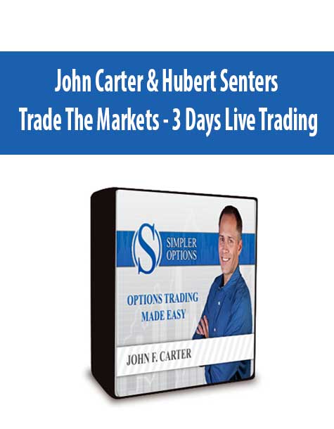 John Carter & Hubert Senters - Trade The Markets - 3 Days Live Trading
