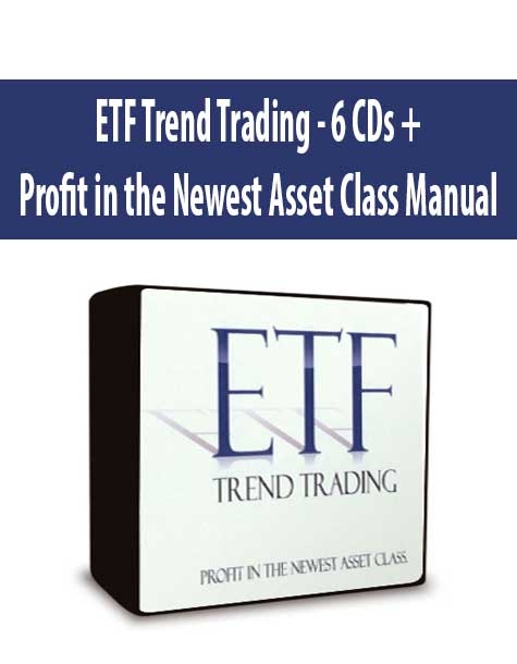 ETF Trend Trading - 6 CDs + Profit in the Newest Asset Class Manual