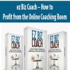 [Download Now] ez Biz Coach – How to Profit from the Online Coaching Boom