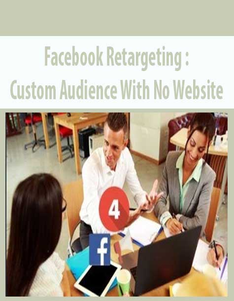 Facebook Retargeting : Custom Audience With No Website