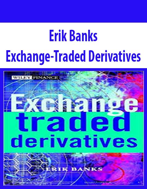 Erik Banks – Exchange-Traded Derivatives