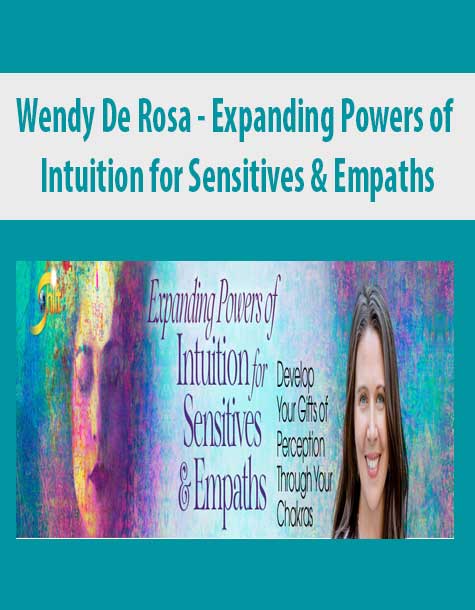 [Download Now] Wendy De Rosa - Expanding Powers of Intuition for Sensitives & Empaths