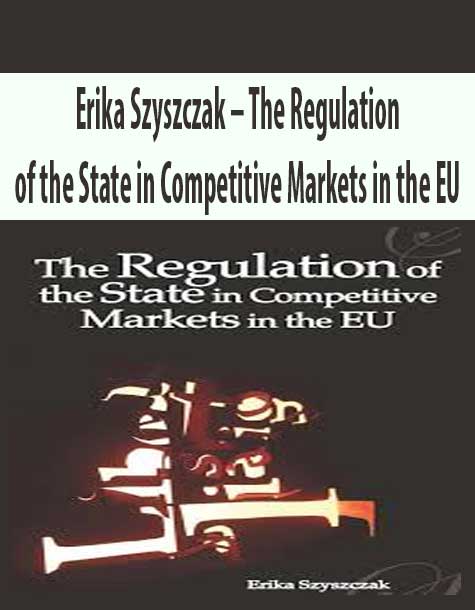 Erika Szyszczak – The Regulation of the State in Competitive Markets in the EU