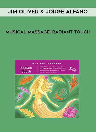Jim Oliver & Jorge Alfano – Musical Massage: Radiant Touch