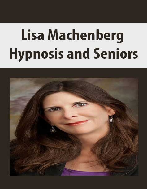 [Download Now] Lisa Machenberg - Hypnosis and Seniors
