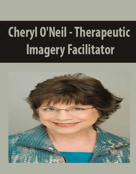 [Download Now] Cheryl O'Neil - Therapeutic Imagery Facilitator
