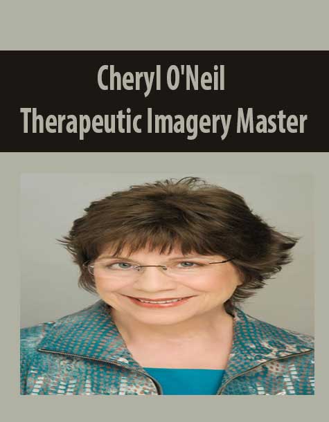 [Download Now] Cheryl O'Neil - Therapeutic Imagery Master