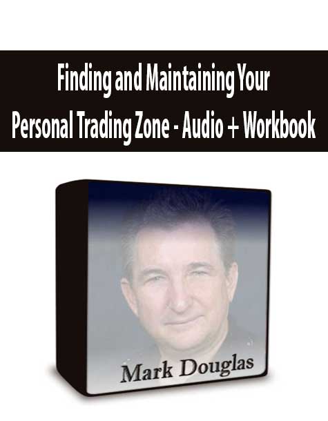 Finding and Maintaining Your Personal Trading Zone - Audio + Workbook
