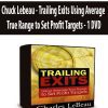 Chuck Lebeau - Trailing Exits Using Average True Range to Set Profit Targets - 1 DVD