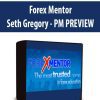 Forex Mentor - Seth Gregory - PM PREVIEW
