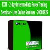 FXTE - 2-day Intermediate Forex Trading Seminar - Live Online Seminar - 20080929