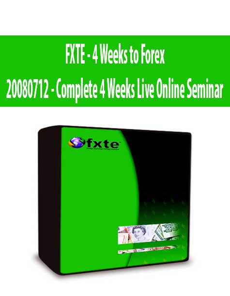 FXTE - 4 Weeks to Forex – 20080712 - Complete 4 Weeks Live Online Seminar