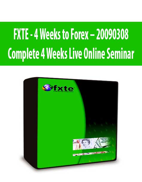 FXTE - 4 Weeks to Forex – 20090308 - Complete 4 Weeks Live Online Seminar