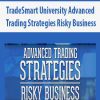 TradeSmart University Advanced Trading Strategies Risky Business