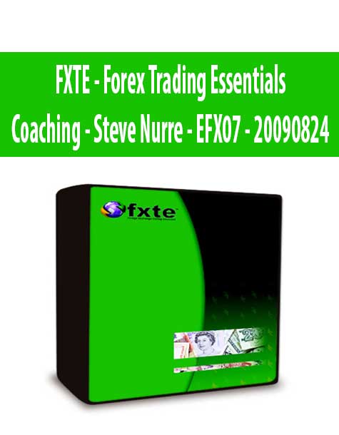 FXTE - Forex Trading Essentials Coaching - Steve Nurre - EFX07 - 20090824
