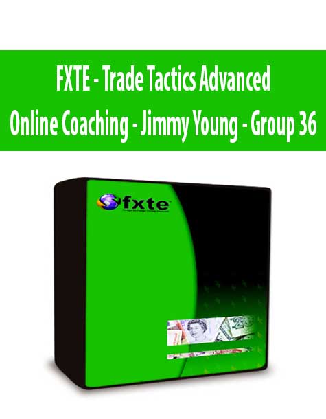 FXTE - Trade Tactics Advanced Online Coaching - Jimmy Young - Group 36 - 20090916 - Live Online Seminar + PDF Workbooks