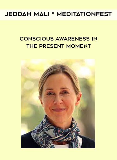 Jeddah Mali * Meditationfest – Conscious Awareness In the Present Moment