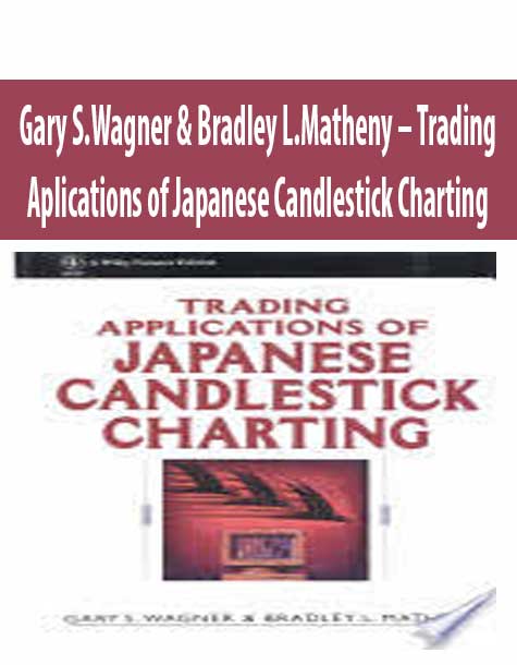 Gary S.Wagner & Bradley L.Matheny – Trading Aplications of Japanese Candlestick Charting