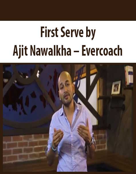 First Serve by Ajit Nawalkha – Evercoach