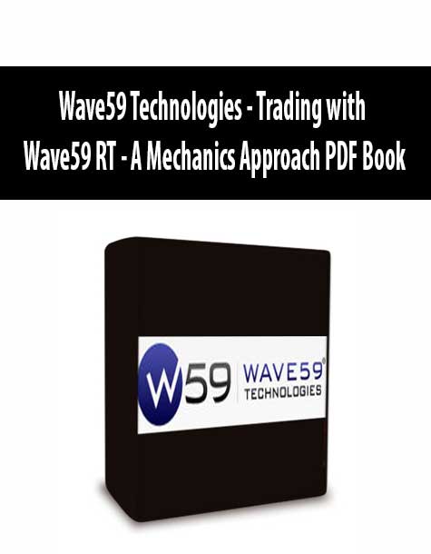 Wave59 Technologies - Trading with Wave59 RT - A Mechanics Approach PDF Book