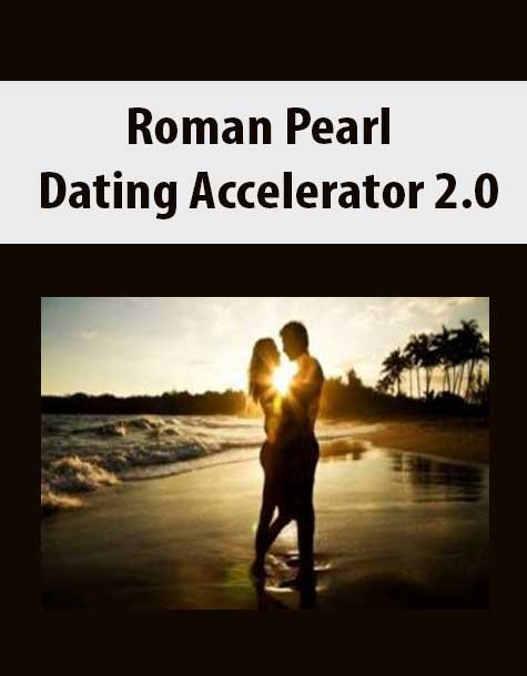 Roman Pearl – Dating Accelerator 2.0
