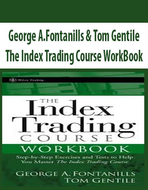 George A.Fontanills & Tom Gentile – The Index Trading Course WorkBook