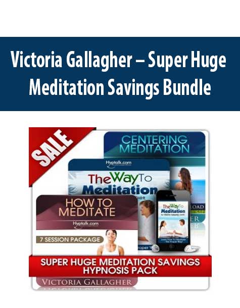 Victoria Gallagher – Super Huge Meditation Savings Bundle