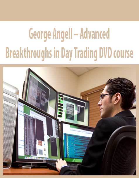 George Angell – Advanced Breakthroughs in Day Trading DVD course